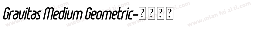 Gravitas Medium Geometric字体转换